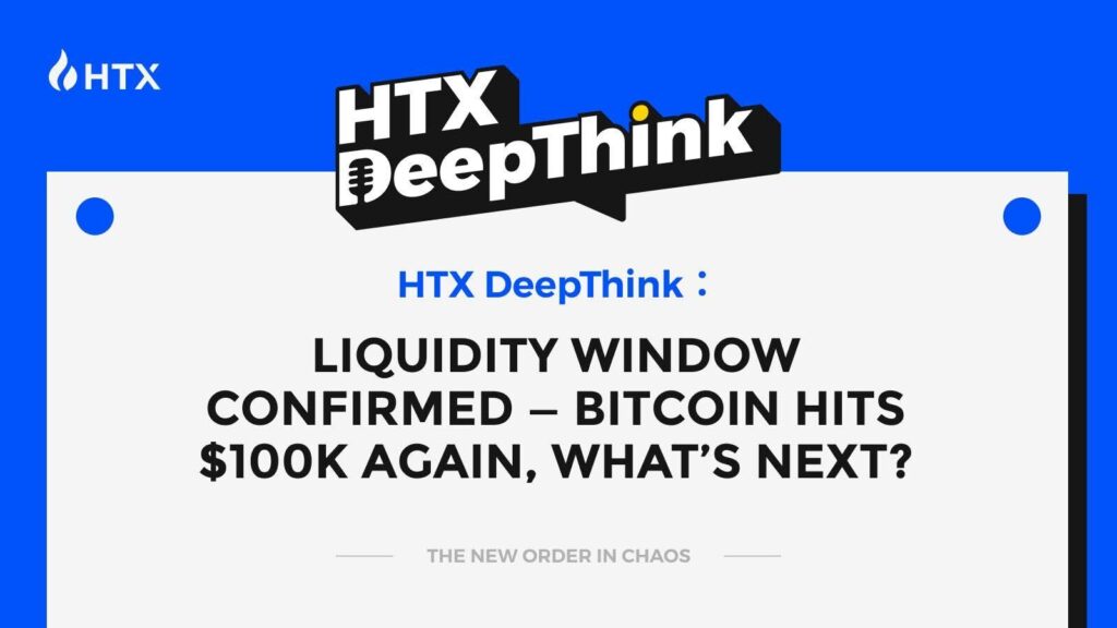 Liquidity window confirmed bitcoin reaches $100,000 again, what's next?